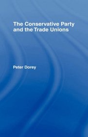 The Conservative Party and the Trade Unions