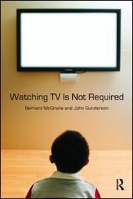 Watching TV Is Not Required: Thinking About Media and Thinking About Thinking (Contemporary Sociological Perspectives)