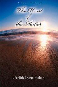 The Heart of the Matter: A Book of Poems