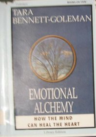 Emotional Alchemy (Unabridged) How the Mind Can Heal the Heart
