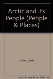 Arctic and Its People (People & Places)