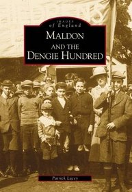 Maldon and the Dengie Hundred (Archive Photographs: Images of England)