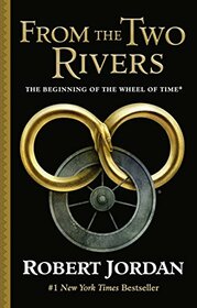 From The Two Rivers: The Eye of the World, Part 1 (Wheel of Time, 1)