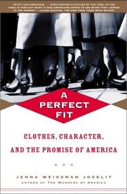 A Perfect Fit: Clothes, Character, and the Promise of America