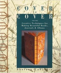Cover to Cover: Creative Techniques for Making Beautiful Books, Journals & Albums