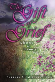 THE GIFT OF GRIEF: A Journey of Discovery