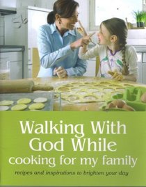 Walking with God While Cooking for My Family