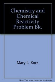 Chemistry and Chemical Reactivity, Problem Bk.