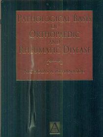 Pathological Basis of Orthopaedic and Rheumatic Diseases, Clinical, Radiological and Pathological Correlation of Diseases of Bone, Joint and Soft Tissue
