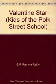VALENTINE STAR (The Kids of the Polk Street School, No 6)