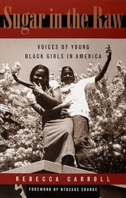 Sugar in the Raw : Voices of Young Black Girls in America