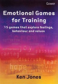 Emotional Games for Training: 15 Games That Explore Feelings, Behaviour and Values