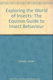 Exploring the World of Insects: The Equinox Guide to Insect Behaviour