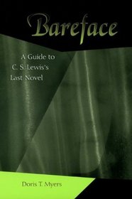 Bareface: A Guide to C. S. Lewis's Last Novel