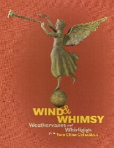 Wind & Whimsy: Weathervanes and Whirligigs from Twin Cities Collections
