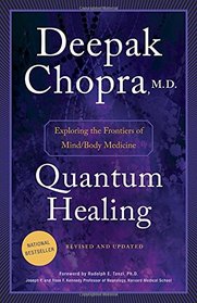 Quantum Healing (Revised and Updated): Exploring the Frontiers of Mind/Body Medicine