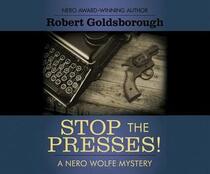 Stop the Presses! (Rex Stout's Nero Wolfe, Bk 11) (Audio CD) (Unabridged)