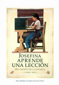 Josefina Aprende Una Leccion: UN Cuento De LA Escuela (The American Girls Collection, Libro 2)