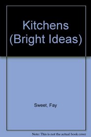 Bright Ideas: Kitchens: A Practical Guide to Style and Design for Your Home (Bright Ideas Series)