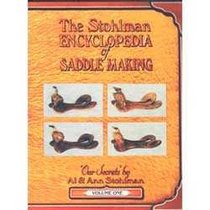 The Stohlman Encyclopedia of Saddle Making, Vol. 1