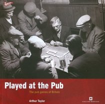 Played at the Pub: The Pub Games of Britain (Played in Britain)