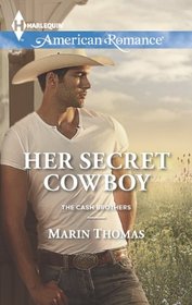 Her Secret Cowboy (Cash Brothers, Bk 3) (Harlequin American Romance, No 1486)