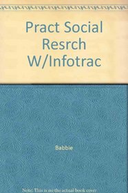 Practice of Social Research: With Infotrac