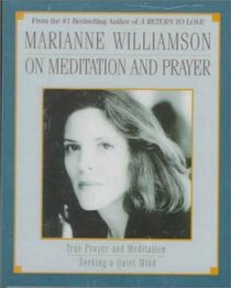 Marianne Williamson on Meditation and Prayer