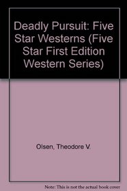 Deadly Pursuit: Five Star Westerns (Five Star First Edition Western Series)