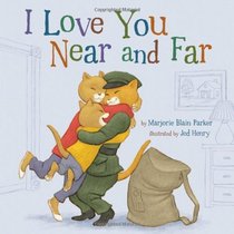 I Love You Near and Far (Snuggle Time Stories)