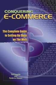 Conquering E-Commerce: The Complete Guide to Setting Up Shop on the Web