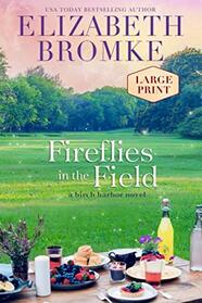 Fireflies in the Field (Large Print): A Birch Harbor Novel (Book 3)