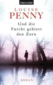 Und die Furcht gebiert den Zorn (Dead Cold) (Chief Inspector Gamache, Bk 2) (German Edition)