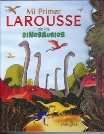 Mi Primer Larousse de los Dinosaurios: My First Larousse: Dinosaurs