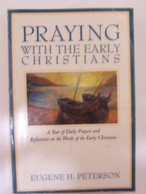 Praying With the Early Christians: A Year of Daily Prayers and Reflections on the Words of the Early Christians (Praying With the Bible)