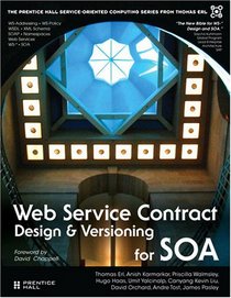 Web Service Contract Design and Versioning for SOA (Prentice Hall Service-Oriented Computing Series from Thomas Erl)