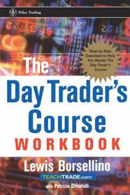 The Day Trader's Course: Low-Risk, High-Profit Strategies for Trading Stocks and Futures, Workbook