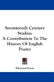 Seventeenth Century Studies: A Contribution To The History Of English Poetry