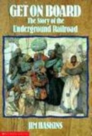 Get on Board: The Story of the Underground Railroad