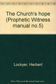 The Church's hope (Prophetic Witness manual no.5)
