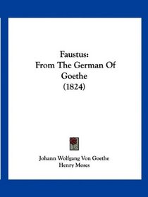Faustus: From The German Of Goethe (1824)