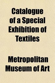 Catalogue of a Special Exhibition of Textiles