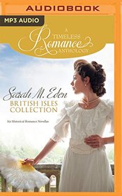 Sarah M. Eden British Isles Collection: Six Historical Romance Novellas (A Timeless Romance Anthology)