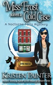 Miss Frost Solves A Cold Case (Nocturne Falls: Jayne Frost, Bk 1)