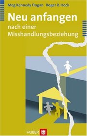 Neu anfangen - nach einer Misshandlungsbeziehung