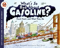 What's So Bad About Gasoline?: Fossil Fuels and What They Do (Let's-Read-and-Find-Out Science 2)