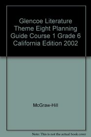 Glencoe Literature Theme Eight Planning Guide Course 1 Grade 6 California Edition 2002