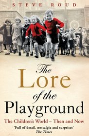 The Lore of the Playground: One Hundred Years of Children's Games, Rhymes and Traditions