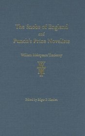 The Snobs of England and Punch's Prize Novelists (The Thackeray Edition)