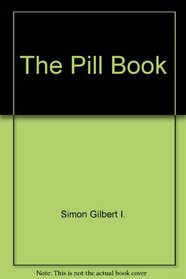 The Pill Book: The Illustrated Guide to the Most-Prescribed Drugs In the United States